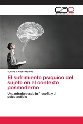 Il dolore psichico del soggetto nel contesto postmoderno - El sufrimiento psquico del sujeto en el contexto posmoderno
