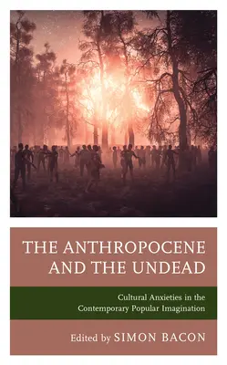 L'Antropocene e i non morti: Ansie culturali nell'immaginario popolare contemporaneo - The Anthropocene and the Undead: Cultural Anxieties in the Contemporary Popular Imagination