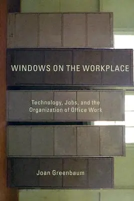 Finestre sul posto di lavoro: Tecnologia, lavoro e organizzazione del lavoro d'ufficio - Windows on the Workplace: Technology, Jobs, and the Organization of Office Work