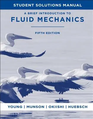 Breve introduzione alla meccanica dei fluidi, Manuale di soluzioni per studenti, 5e - A Brief Introduction to Fluid Mechanics, 5e Student Solutions Manual