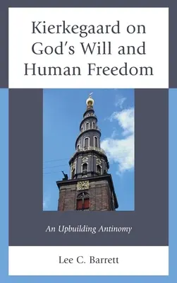 Kierkegaard sulla volontà di Dio e la libertà umana: Un'antinomia edificante - Kierkegaard on God's Will and Human Freedom: An Upbuilding Antinomy