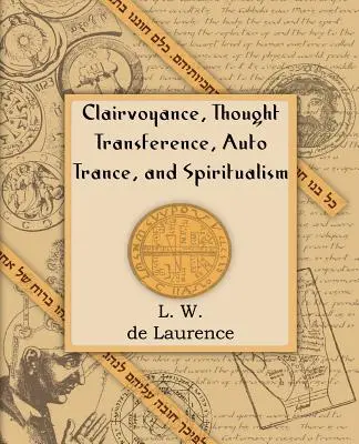 Chiaroveggenza, trasferimento del pensiero, auto-trace e spiritismo (1916) - Clairvoyance, Thought Transference, Auto Trance, and Spiritualism (1916)