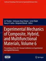 Meccanica sperimentale dei materiali compositi, ibridi e multifunzionali, volume 6: Atti della Conferenza annuale del 2013 sui materiali sperimentali e ap - Experimental Mechanics of Composite, Hybrid, and Multifunctional Materials, Volume 6: Proceedings of the 2013 Annual Conference on Experimental and Ap