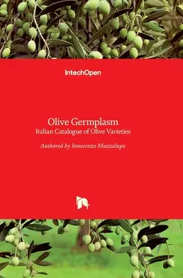 Germoplasma olivicolo: Catalogo italiano delle varietà di olivo - Olive Germplasm: Italian Catalogue of Olive Varieties