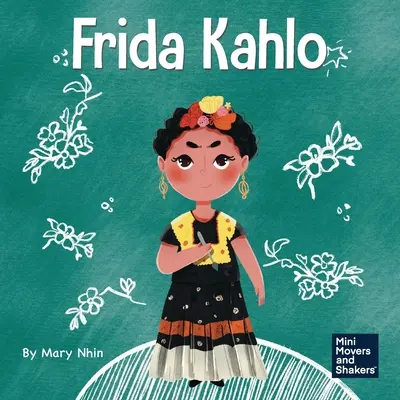 Frida Kahlo: Un libro per bambini su come esprimere se stessi attraverso l'arte - Frida Kahlo: A Kid's Book About Expressing Yourself Through Art
