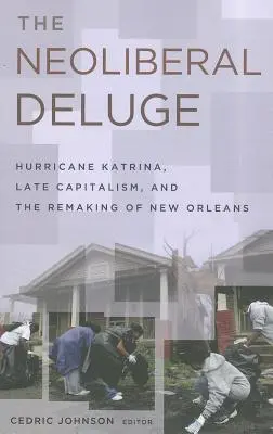 Il diluvio neoliberale: l'uragano Katrina, il tardo capitalismo e la ricostruzione di New Orleans - The Neoliberal Deluge: Hurricane Katrina, Late Capitalism, and the Remaking of New Orleans