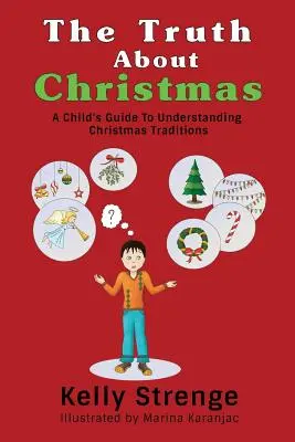 La verità sul Natale: Guida per bambini alla comprensione delle tradizioni natalizie - The Truth About Christmas: A Child's Guide to Understanding Christmas Traditions