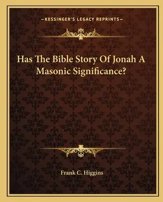 La storia biblica di Giona ha un significato massonico? - Has The Bible Story Of Jonah A Masonic Significance?