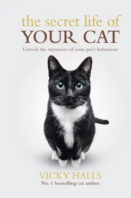 La vita segreta del gatto: svelare il mistero del comportamento del vostro animale domestico - The Secret Life of Your Cat: Unlock the Mysterious of Your Pet's Behaviour