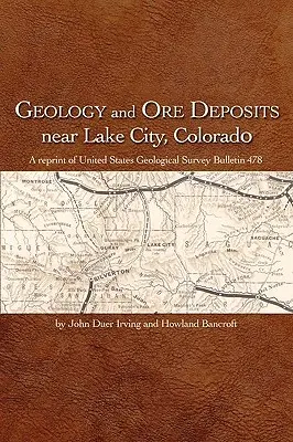 Geologia e depositi minerari vicino a Lake City, Colorado - Geology and Ore Deposits Near Lake City, Colorado