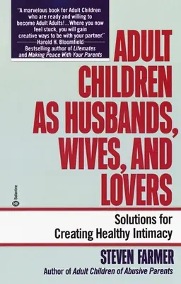 Figli adulti come mariti, mogli e amanti: Soluzioni per creare un'intimità sana - Adult Children as Husbands, Wives, and Lovers: Solutions for Creating Healthy Intimacy