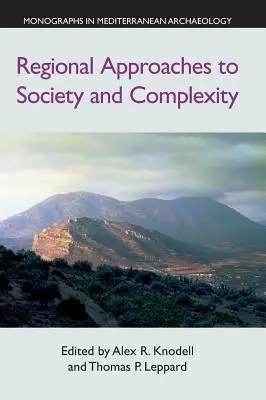 Approcci regionali alla società e alla complessità: Studi in onore di John F. Cherry - Regional Approaches to Society and Complexity: Studies in Honor of John F. Cherry