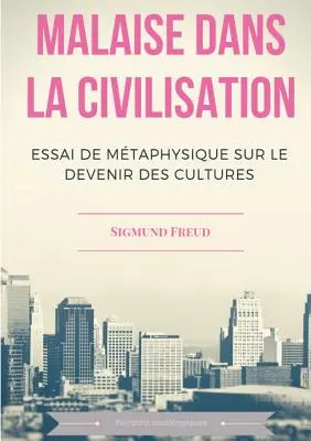 Malaise dans la civilisation: Saggio di metafisica sullo sviluppo delle culture - Malaise dans la civilisation: Essai de mtaphysique sur le devenir des cultures