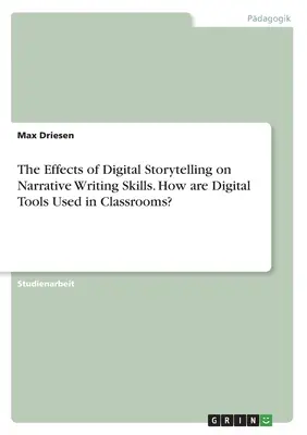 Gli effetti della narrazione digitale sulle abilità di scrittura narrativa. Come vengono utilizzati gli strumenti digitali nelle classi? - The Effects of Digital Storytelling on Narrative Writing Skills. How are Digital Tools Used in Classrooms?
