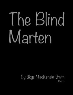 La martora cieca, parte 5 - The Blind Marten, Part 5