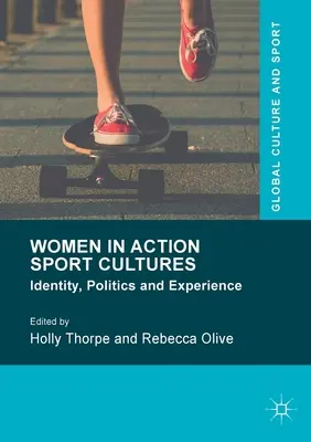 Le donne nelle culture dello sport d'azione: Identità, politica ed esperienza - Women in Action Sport Cultures: Identity, Politics and Experience