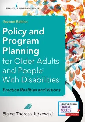 Pianificazione delle politiche e dei programmi per gli anziani e le persone con disabilità, seconda edizione: Realtà e visioni pratiche - Policy and Program Planning for Older Adults and People with Disabilities, Second Edition: Practice Realities and Visions
