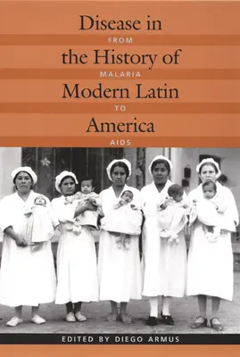 Le malattie nella storia dell'America Latina moderna: Dalla malaria all'AIDS - Disease in the History of Modern Latin America: From Malaria to AIDS