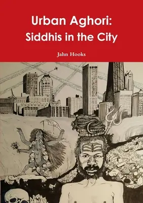 Urban Aghori: Siddhis in città - Urban Aghori: Siddhis in the City