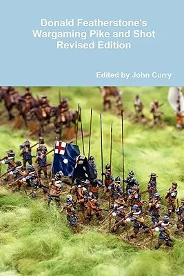 Donald Featherstone's Wargaming Pike and Shot Edizione riveduta - Donald Featherstone's Wargaming Pike and Shot Revised Edition