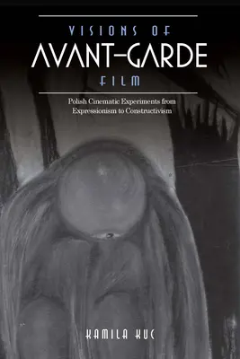 Visioni del cinema d'avanguardia: Esperimenti cinematografici polacchi dall'Espressionismo al Costruttivismo - Visions of Avant-Garde Film: Polish Cinematic Experiments from Expressionism to Constructivism
