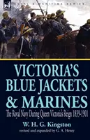 Le Giacche Blu e i Marines di Vittoria: La Marina Reale durante il regno della Regina Vittoria 1839-1901 - Victoria's Blue Jackets & Marines: The Royal Navy During Queen Victoria's Reign 1839-1901