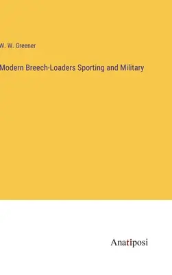 I moderni caricatori a culatta sportivi e militari - Modern Breech-Loaders Sporting and Military