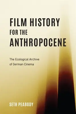 Storia del cinema per l'Antropocene: L'archivio ecologico del cinema tedesco - Film History for the Anthropocene: The Ecological Archive of German Cinema