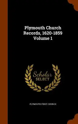 Registri della Chiesa di Plymouth, 1620-1859 Volume 1 - Plymouth Church Records, 1620-1859 Volume 1