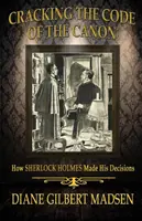 Cracking The Code of The Canon - Come Sherlock Holmes prendeva le sue decisioni - Cracking The Code of The Canon - How Sherlock Holmes Made His Decisions