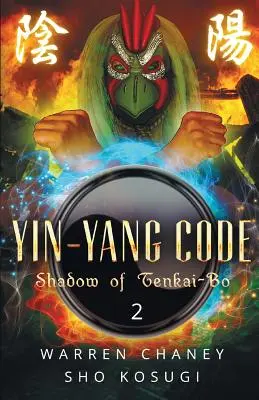 Codice Yin-Yang: L'ombra di Tenkai-Bo (Libro 2) - Yin-Yang Code: Shadow of Tenkai-Bo (Book 2)