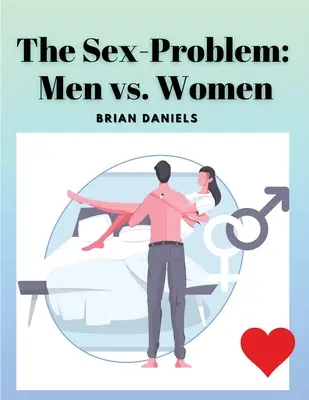 Il problema del sesso: uomini contro donne - The Sex-Problem: Men vs. Women