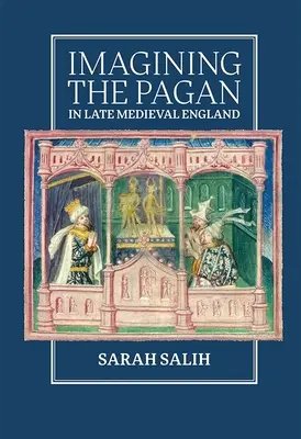 Immaginare il pagano nell'Inghilterra del tardo Medioevo - Imagining the Pagan in Late Medieval England
