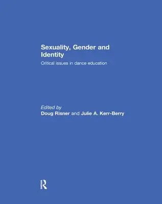 Sessualità, genere e identità: Questioni critiche nell'educazione alla danza - Sexuality, Gender and Identity: Critical Issues in Dance Education