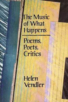 La musica di ciò che accade: Poesie, poeti, critici - The Music of What Happens: Poems, Poets, Critics