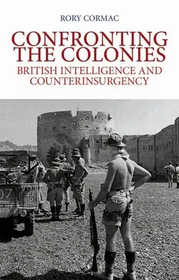 Fronteggiare le colonie: L'intelligence britannica e la controinsurrezione - Confronting the Colonies: British Intelligence and Counterinsurgency