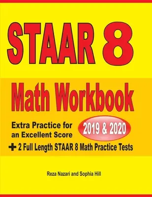 STAAR Grade 8 Math Workbook 2019 & 2020: Esercitazioni extra per un punteggio eccellente + 2 test pratici STAAR GRADE 8 di matematica completi - STAAR Grade 8 Math Workbook 2019 & 2020: Extra Practice for an Excellent Score + 2 Full Length STAAR GRADE 8 Math Practice Tests