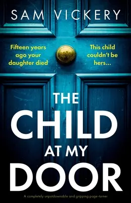 Il bambino alla mia porta: Un libro avvincente e assolutamente impenetrabile. - The Child at My Door: A completely unputdownable and gripping page-turner