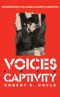 Voci dalla prigionia: Interpretare la narrazione dei prigionieri di guerra americani - Voices from Captivity: Interpreteting the American POW Narrative