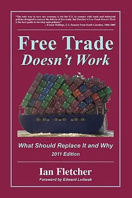 Il libero scambio non funziona: Cosa dovrebbe sostituirlo e perché, edizione 2011 - Free Trade Doesn't Work: What Should Replace It and Why, 2011 Edition