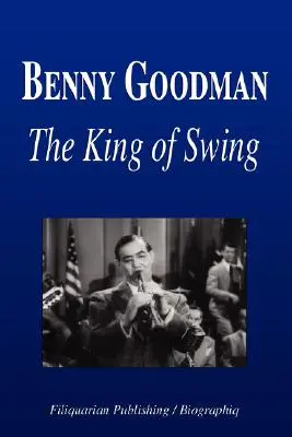 Benny Goodman - Il re dello swing (Biografia) - Benny Goodman - The King of Swing (Biography)