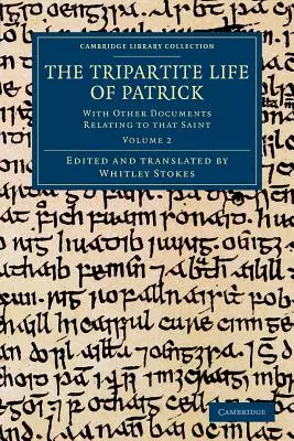 La vita tripartita di Patrizio: Con altri documenti relativi a quel santo - The Tripartite Life of Patrick: With Other Documents Relating to That Saint