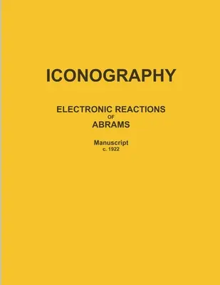 Iconografia: REAZIONI ELETTRONICHE DI ABRAMS (Manoscritto 1922 circa) - Iconography: ELECTRONIC REACTIONS OF ABRAMS (Manuscript c. 1922)