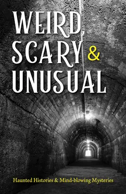 Strano, spaventoso e insolito: storie stregate e misteri sconvolgenti - Weird, Scary and Unusual: Haunted Histories and Mind-Blowing Mysteries