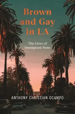 Brown e gay a Los Angeles: La vita dei figli degli immigrati - Brown and Gay in LA: The Lives of Immigrant Sons