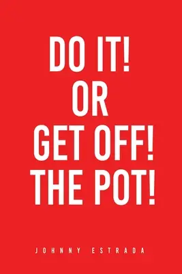 Fallo o scendi dalla pentola! - Do It! or Get Off! the Pot!
