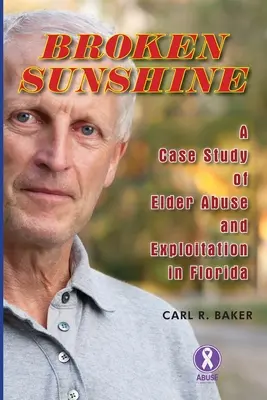 Broken Sunshine: un caso di abuso e sfruttamento degli anziani in Florida - Broken Sunshine: a case study of elder abuse and exploitation in Florida
