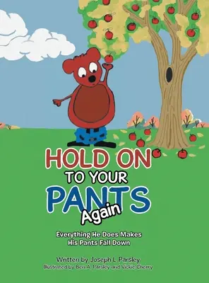 Tieni ancora i pantaloni: Tutto ciò che fa gli fa cadere i pantaloni - Hold On To Your Pants Again: Everything He Does Makes His Pants Fall Down