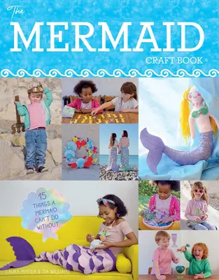 Libro dell'artigianato della sirena: 15 cose di cui una sirena non può fare a meno - Mermaid Craft Book: 15 Things a Mermaid Can't do Without