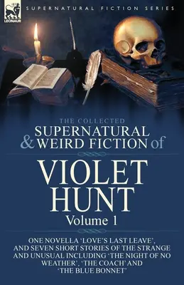 La raccolta di narrativa soprannaturale e strana di Violet Hunt: Volume 1: Una novella, 